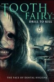 Зубная фея 5: Смертельное сверление (2022) Toothfairy 5