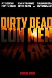 Грязные мёртвые мошенники (2018) Dirty Dead Con Men