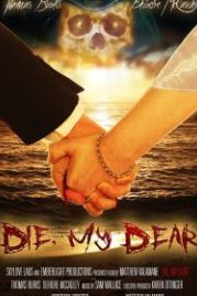 Умри дорогуша (2017) Die, My Dear