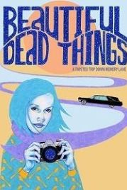 Красота смерти (2017) Beautiful Dead Things