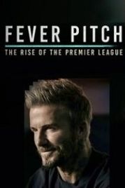 Накал страстей! Возвышение премьер-лиги (2021) Fever Pitch! The Rise of the Premier League