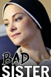 Скверная монахиня (2015) Bad Sister