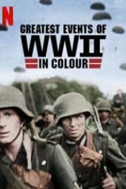 Величайшие события Второй мировой войны (2019) Greatest Events of WWII in Colour