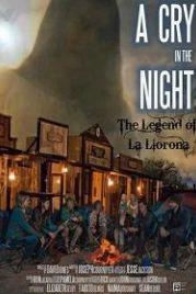 Крик в ночи: легенда о Ла Йороне (2020) A Cry in the Night: The Legend of La Llorona