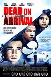 Смерть по прибытии (2017) Dead on Arrival