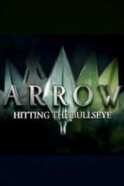 Стрела: Попадание в яблочко (2020) Arrow: Hitting the Bullseye