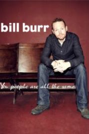 Билл Бёрр: Все вы, люди, одинаковые (2012) Bill Burr: You People Are All the Same.