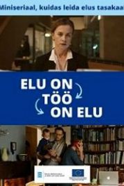 Жизнь это работа это жизнь (2021) Elu on töö on elu / Elu on töö on elu