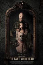 Я заберу твоего мертвеца (2018) I'll Take Your Dead