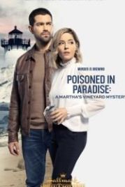 Расследования на Мартас-Винъярде: Отравлена в раю (2021) Poisoned in Paradise: A Martha's Vineyard Mystery