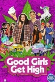 Хорошие девочки уходят в отрыв (2018) Good Girls Get High