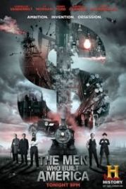 Люди, построившие Америку (2012) The Men Who Built America