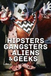 Хипстеры, гангстеры, пришельцы и гики (2019) Aliens, Clowns & Geeks