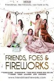 Друзья, враги и фейерверки (2017) Friends, Foes & Fireworks