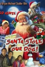 Санта украл нашего пса: Веселое Собачье Рождество! (2017) Santa Stole Our Dog: A Merry Doggone Christmas!