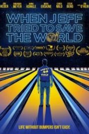 Как Джефф пытался спасти мир (2018) When Jeff Tried to Save the World