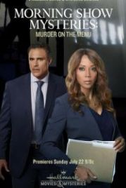 Тайна утреннего шоу: убийство в меню (2018) Morning Show Mystery: Murder on the Menu
