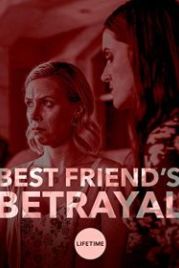 Предательство лучшей подруги (2019) Best Friend's Betrayal