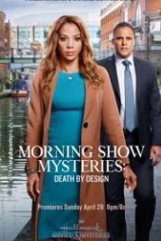 Тайны утреннего шоу: Преднамеренное убийство (2019) Morning Show Mysteries: Death by Design