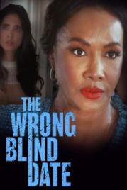 Опасное свидание вслепую (2022) The Wrong Blind Date