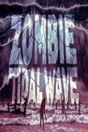 Приливная волна зомби (2019) Zombie Tidal Wave