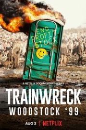 Вудсток '99: Полный провал (2022) Trainwreck: Woodstock '99