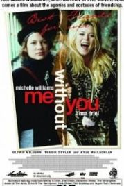 С тобой и без тебя (2001) Me Without You