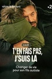 Не волнуйся, я с тобой (2020) T'en fais pas, j'suis là