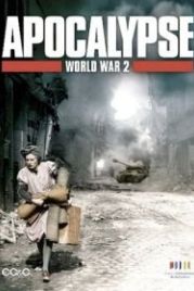 Апокалипсис: Вторая мировая война (2009) Apocalypse: La 2ème guerre mondiale