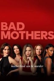 Плохие мамочки (2019) Bad Mothers