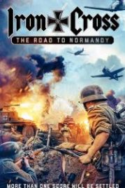 Железный крест: Дорога в Нормандию (2022) Iron Cross: The Road to Normandy