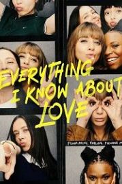 Всё, что я знаю о любви (2022) Everything I Know About Love