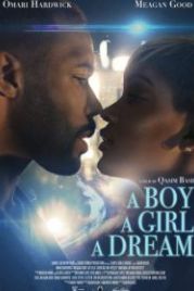 Парень. Девушка. Мечта (2018) A Boy. A Girl. A Dream.