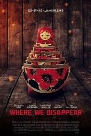 Там, где мы пропадаем (2019) Where We Disappear