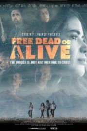 Свобода любой ценой (2022) Free Dead or Alive