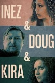 Инес, Даг и Кира (2019) Inez & Doug & Kira