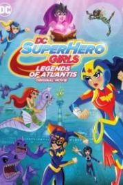 DC: Супердевочки: Легенда об Атлантиде (2018) DC Super Hero Girls: Legends of Atlantis