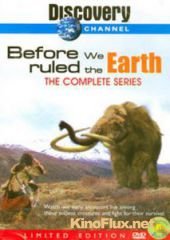 Прежде чем мы покорили Землю (2003) Before We Ruled the Earth