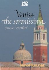 Светлейшая Венеция (2008) Venise the serenissima