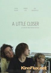 Поближе (2011) A Little Closer
