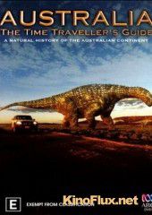 Австралия – путешествие во времени (2012) Australia: The Time Traveller's Guide