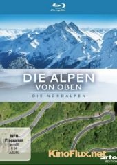 Альпы с высоты: Северные Альпы (2011) Die Alpen von oben: Nordalpen