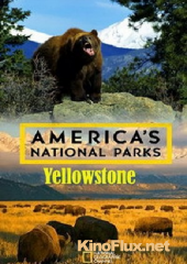 National Geographic. Национальные парки Америки. Йеллоустоун (2015) America's National Parks. Yellowstone