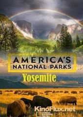 National Geographic. Национальные парки Америки. Йосемити (2015) America's National Parks. Yosemite