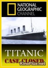 National Geographic. Титаник: Дело закрыто (2012) Titanic: Case Closed