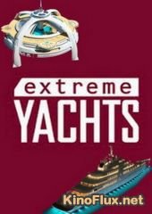 Travel Channel. Удивительные яхты (2012) Extreme Yachts