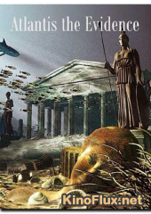 Свидетельства Атлантиды (2010) Atlantis: The Evidence