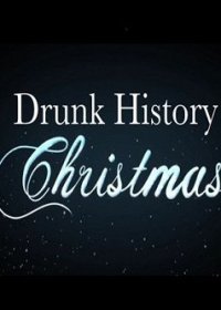 Пьяная рождественская история (2011) Drunk History Christmas