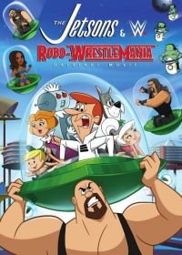 Джетсоны & Рестлинг: Робо-Рестлинг (2017) The Jetsons & WWE: Robo-WrestleMania!