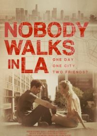 Никто не гуляет в Лос-Анджелесе (2016) Nobody Walks in L.A.